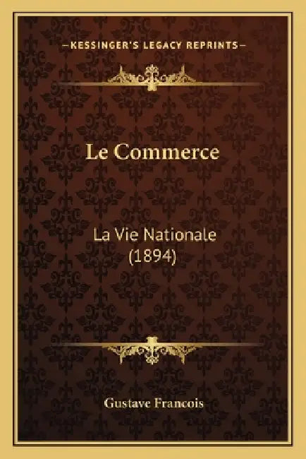 Le Commerce: La Vie Nationale (1894) by Gustave Francois