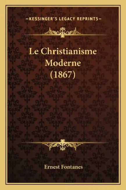 Le Christianisme Moderne (1867) by Ernest Fontanes
