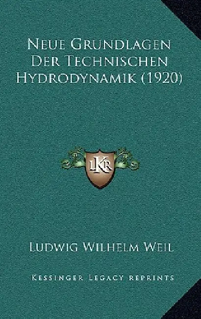 Neue Grundlagen Der Technischen Hydrodynamik (1920) by Ludwig Wilhelm Weil
