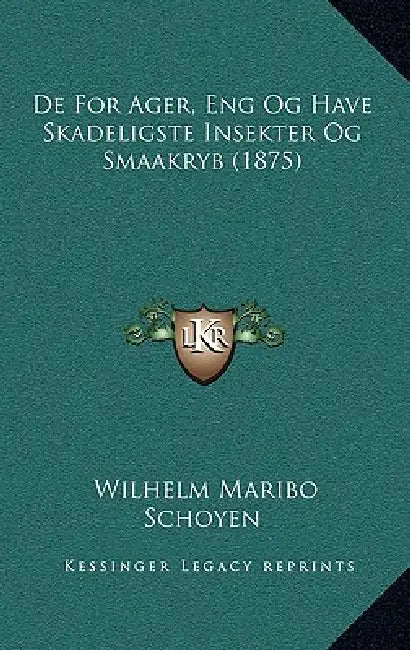 De For Ager, Eng Og Have Skadeligste Insekter Og Smaakryb (1875) by Wilhelm Maribo Schoyen