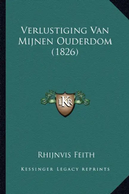 Verlustiging Van Mijnen Ouderdom (1826) by Rhijnvis Feith
