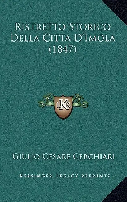 Ristretto Storico Della Citta D'Imola (1847) by Giulio Cesare Cerchiari