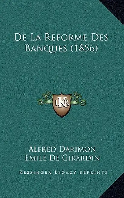 De La Reforme Des Banques (1856) by Alfred Darimon, Emile De Girardin