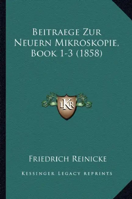 Beitraege Zur Neuern Mikroskopie, Book 1-3 (1858) by Friedrich Reinicke