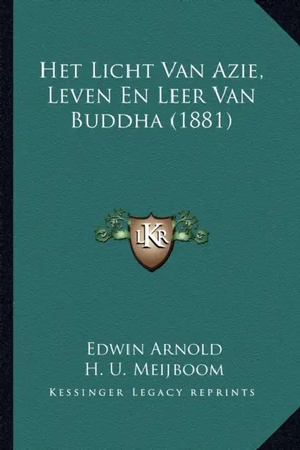 Het Licht Van Azie, Leven En Leer Van Buddha (1881) by Edwin Arnold, H. U. Meijboom