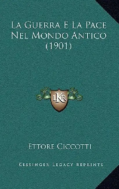 La Guerra E La Pace Nel Mondo Antico (1901) by Ettore Ciccotti