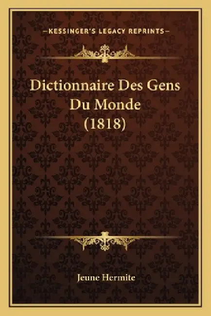 Dictionnaire Des Gens Du Monde (1818) by Jeune Hermite