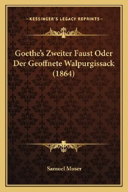 Goethe's Zweiter Faust Oder Der Geoffnete Walpurgissack (1864) by Samuel Moser
