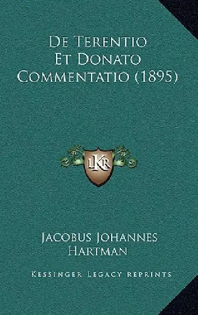 De Terentio Et Donato Commentatio (1895) by Jacobus Johannes Hartman