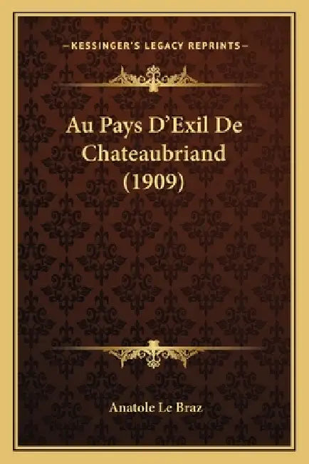 Au Pays D'Exil De Chateaubriand (1909) by Anatole Le Braz