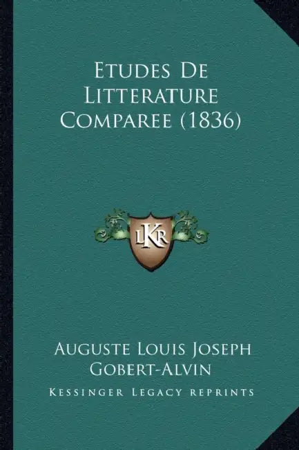 Etudes De Litterature Comparee (1836) by Auguste Louis Joseph Gobert-Alvin