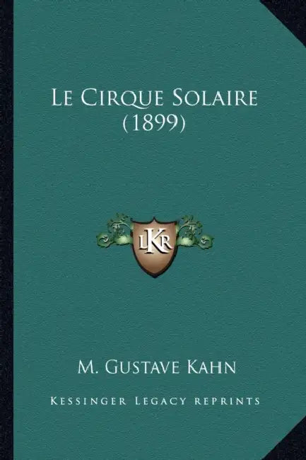 Le Cirque Solaire (1899) by M. Gustave Kahn