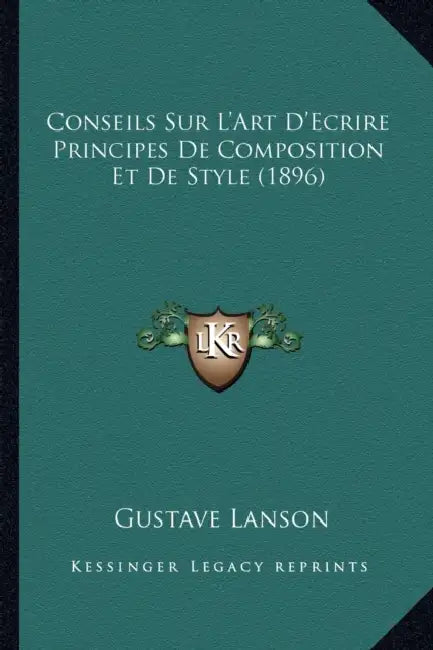 Conseils Sur L'Art D'Ecrire Principes De Composition Et De Style (1896) by Gustave Lanson
