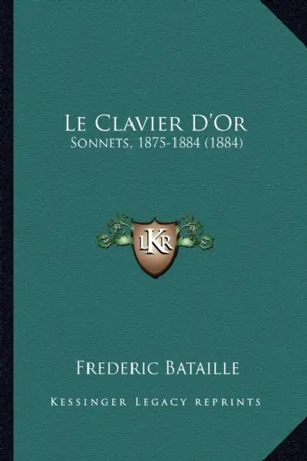 Le Clavier D'Or: Sonnets, 1875-1884 (1884) by Frederic Bataille