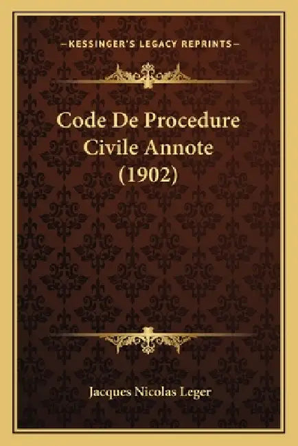 Code De Procedure Civile Annote (1902) by Jacques Nicolas Leger