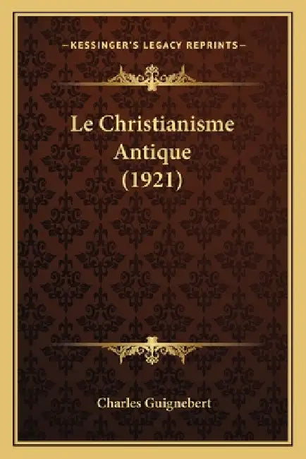 Le Christianisme Antique (1921) by Charles Guignebert