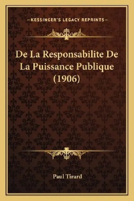 De La Responsabilite De La Puissance Publique (1906) by Paul Tirard