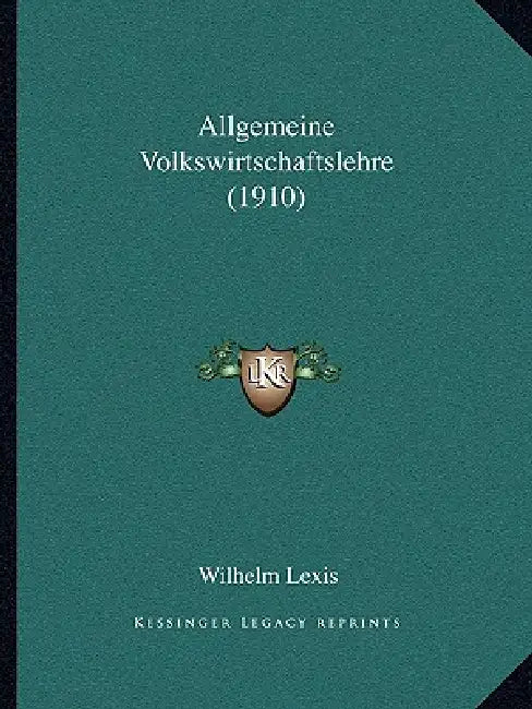 Allgemeine Volkswirtschaftslehre (1910) by Wilhelm Lexis