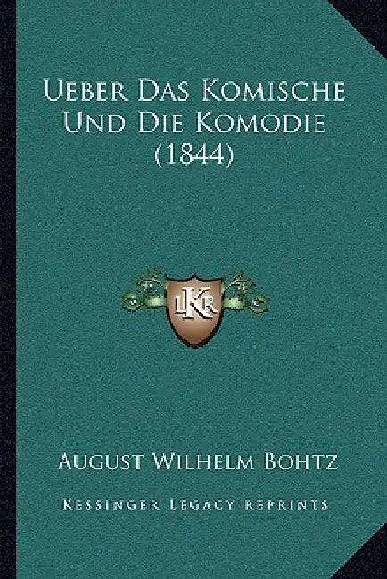 Ueber Das Komische Und Die Komodie (1844) by August Wilhelm Bohtz