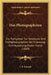 Das Photographiren: Ein Rathgeber Fur Amateure Und Fachphotographen Bei Erlernung Und Ausubung Dieser Kunst (1889) by J. F. Schmid