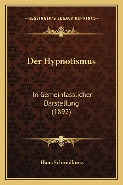 Der Hypnotismus: In Gemeinfasslicher Darstellung (1892) by Hans Schmidkunz