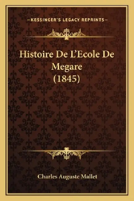 Histoire De L'Ecole De Megare (1845) by Charles Auguste Mallet