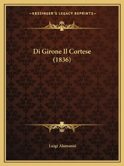 Di Girone Il Cortese (1836) by Luigi Alamanni