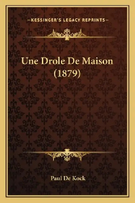 Une Drole De Maison (1879) by Paul de Kock