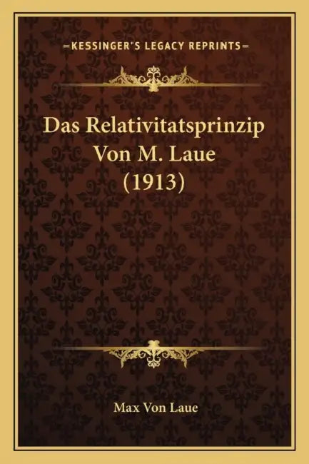 Das Relativitatsprinzip Von M. Laue (1913) by Max Von Laue
