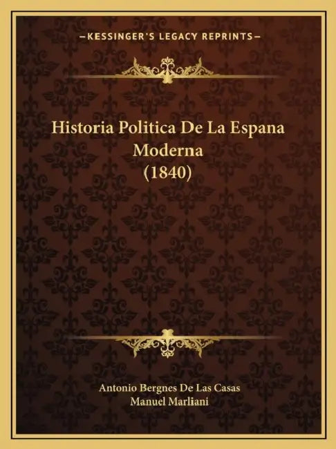 Historia Politica De La Espana Moderna (1840) by Antonio Bergnes De Las Casas, Manuel Marliani