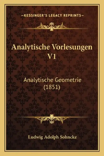 Analytische Vorlesungen V1: Analytische Geometrie (1851) by Ludwig Adolph Sohncke