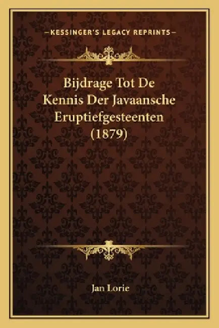Bijdrage Tot De Kennis Der Javaansche Eruptiefgesteenten (1879) by Jan Lorie