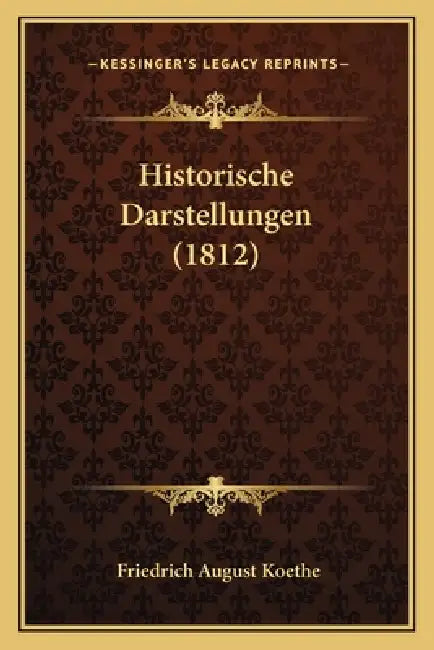 Historische Darstellungen (1812) by Friedrich August Koethe