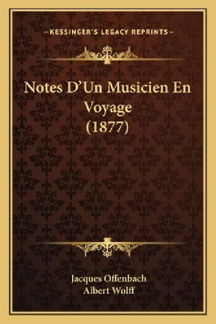 Notes D'Un Musicien En Voyage (1877) by Jacques Offenbach, Albert Wolff