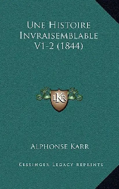 Une Histoire Invraisemblable V1-2 (1844) by Alphonse Karr