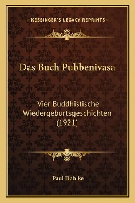 Das Buch Pubbenivasa: Vier Buddhistische Wiedergeburtsgeschichten (1921) by Paul Dahlke
