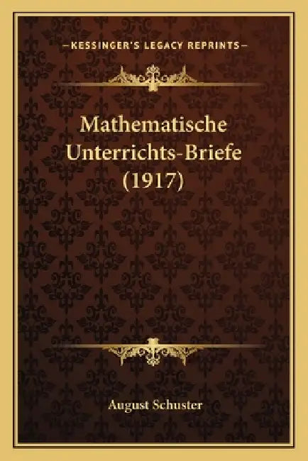 Mathematische Unterrichts-Briefe (1917) by August Schuster