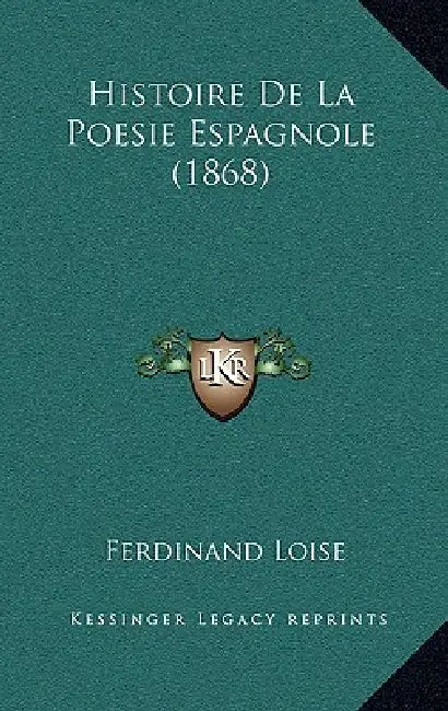 Histoire De La Poesie Espagnole (1868) by Ferdinand Loise