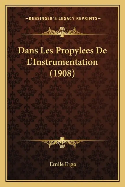 Dans Les Propylees De L'Instrumentation (1908) by Emile Ergo