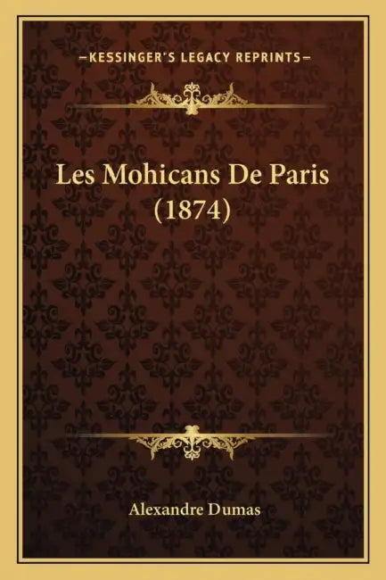 Les Mohicans De Paris (1874) by Alexandre Dumas