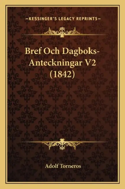 Bref Och Dagboks-Anteckningar V2 (1842) by Adolf Torneros