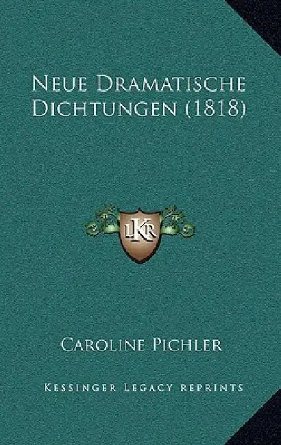 Neue Dramatische Dichtungen (1818) by Caroline Pichler
