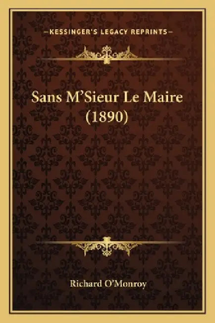 Sans M'Sieur Le Maire (1890) by Richard O'Monroy