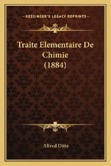 Traite Elementaire De Chimie (1884) by Alfred Ditte