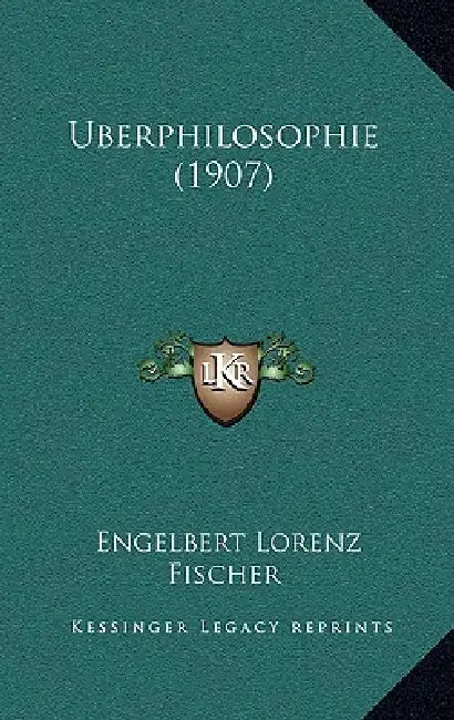 Uberphilosophie (1907) by Engelbert Lorenz Fischer