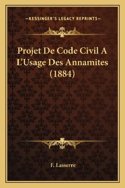 Projet De Code Civil A L'Usage Des Annamites (1884) by F. Lasserre