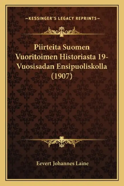 Piirteita Suomen Vuoritoimen Historiasta 19-Vuosisadan Ensipuoliskolla (1907) by Eevert Johannes Laine