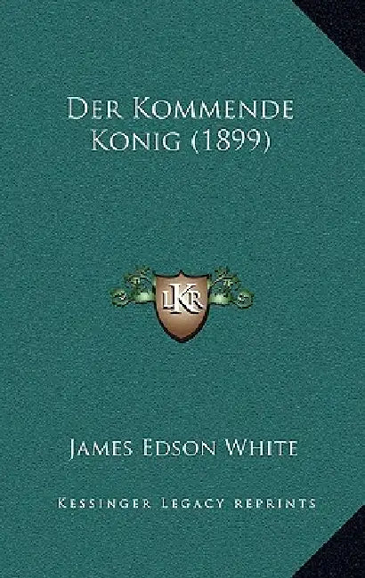 Der Kommende Konig (1899) by James Edson White