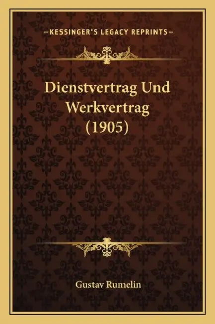 Dienstvertrag Und Werkvertrag (1905) by Gustav Rumelin