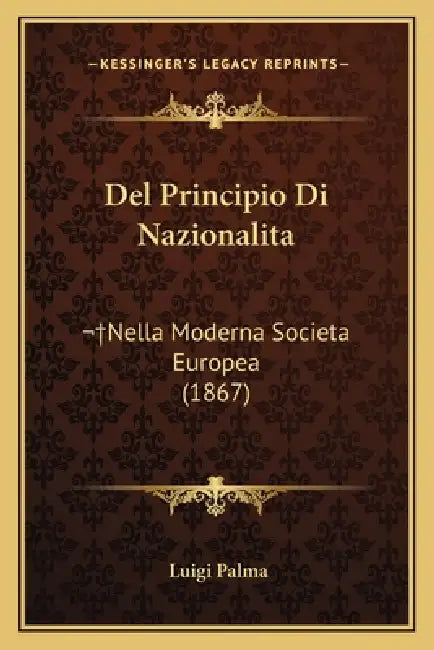 Del Principio Di Nazionalita: Nella Moderna Societa Europea (1867) by Luigi Palma